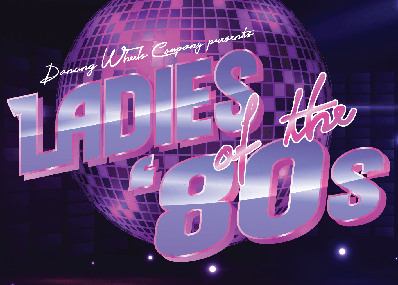 Dancing Wheels Company presents Ladies of the '80s logo