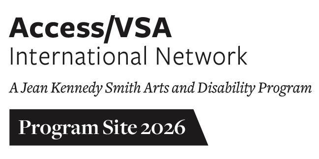 Access VSA International Network A Jean Kennedy Smith Arts and Disability Program Site 2026